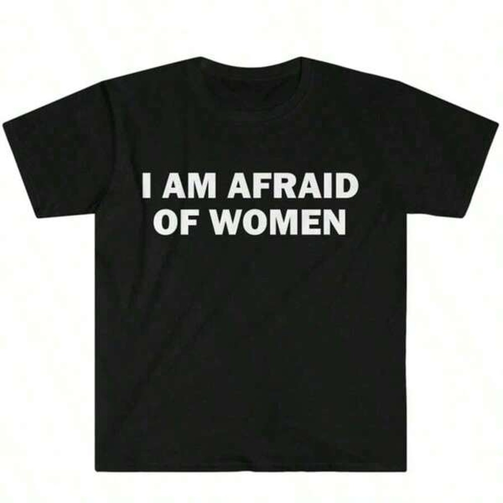 I Am Afraid Of Women T-Shirt H - Italy Fashion Street recension och pris
